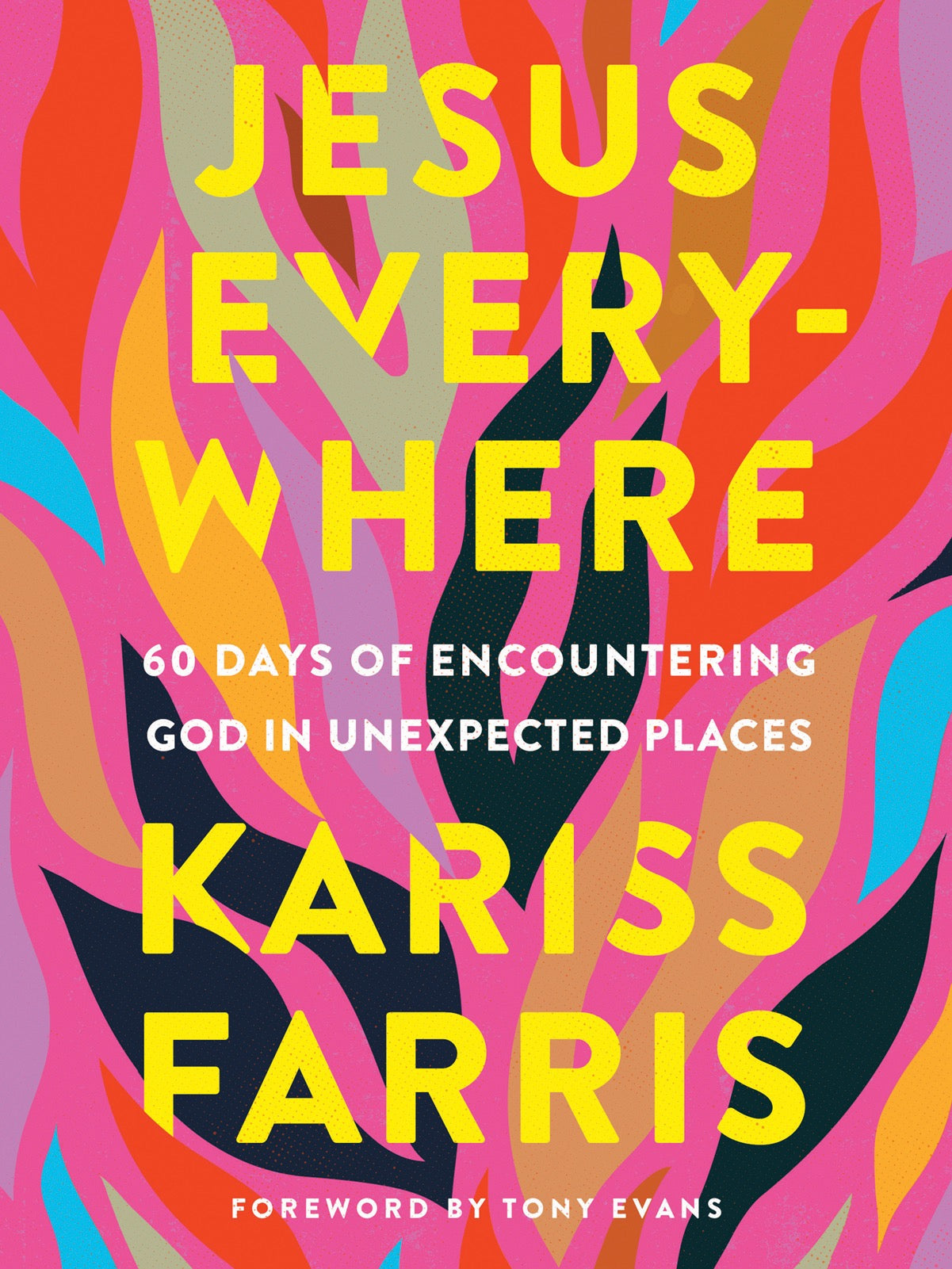 Jesus Everywhere: 60 Days of Encountering God in Unexpected Places