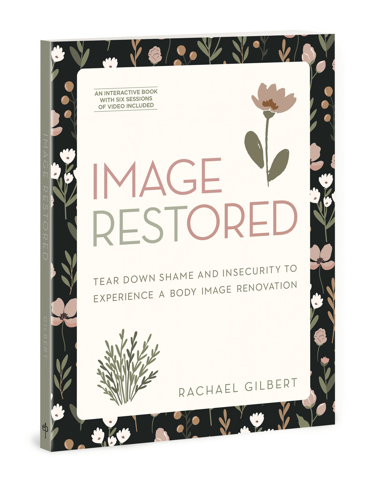 Image RESTored: Tear Down Shame and Insecurity to Experience a Body Image Renovation