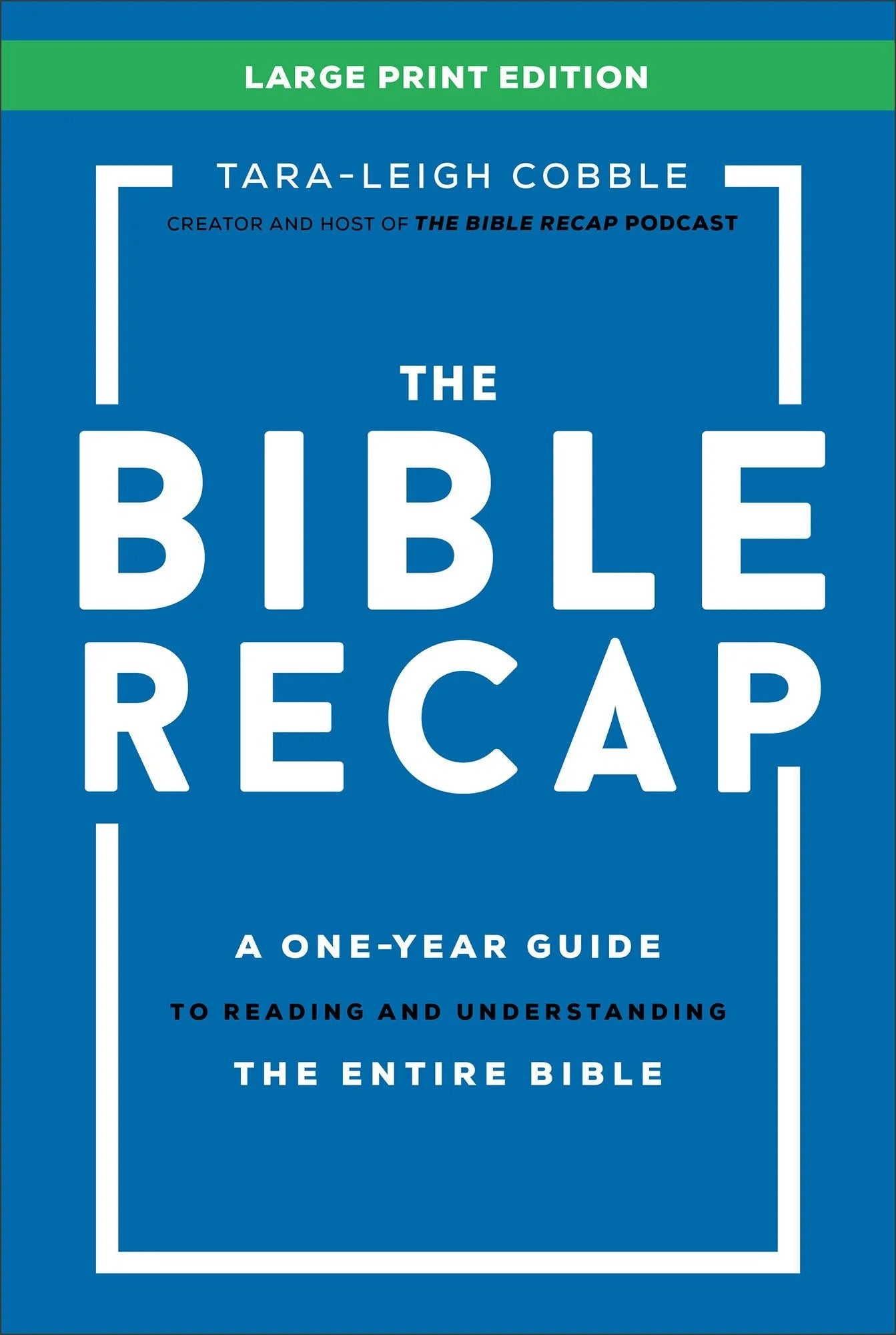 The Bible Recap A One-Year Guide to Reading and Understanding the Entire Bible