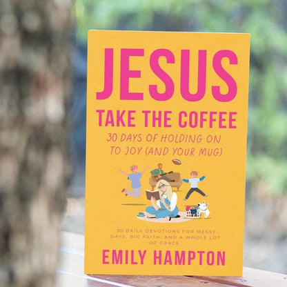 Jesus Take the Coffee | 30-Day Christian Devotional