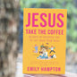 Jesus Take the Coffee | 30-Day Christian Devotional