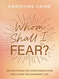Whom Shall I Fear? by Christine Caine