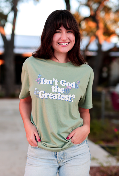 Isn't God The Greatest? Tee
