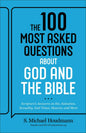 The 100 Most Asked Questions about God and the Bible