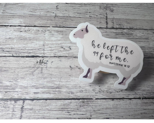 He Left The 99 For Me Matthew 18:12 Sticker