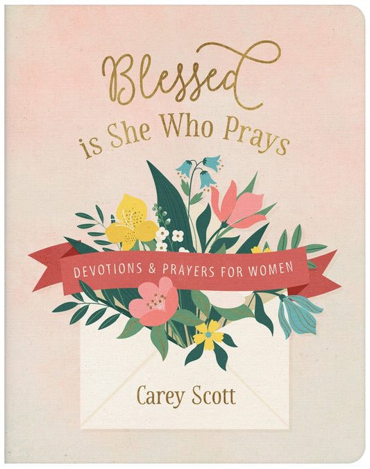 Blessed Is She Who Prays / Devotions & Prayers For Women