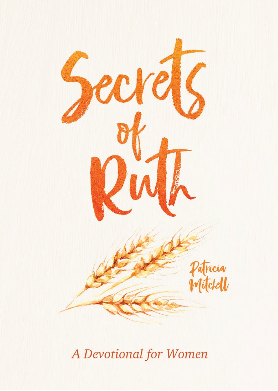 Secrets of Ruth / A Devotional For Women