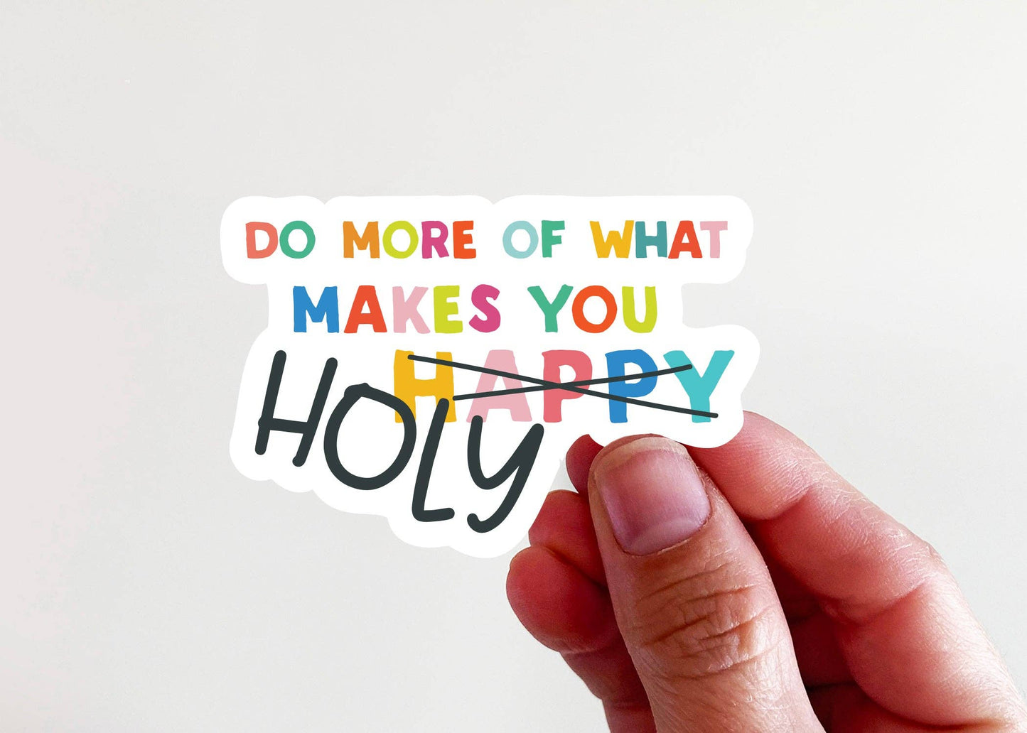 Do More of What Makes You Holy Sticker