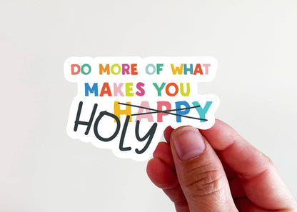 Do More of What Makes You Holy Sticker