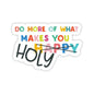 Do More of What Makes You Holy Sticker