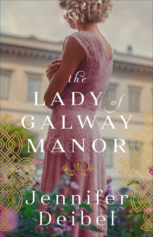 The Lady Of Galway Manor by Jennifer Deibel