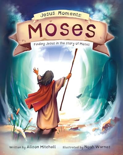 Moses: Finding Jesus in the Story of Moses