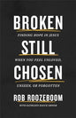 Broken Still Chosen: Finding Hope in Jesus When You Feel Unloved, Unseen, or Forgotten