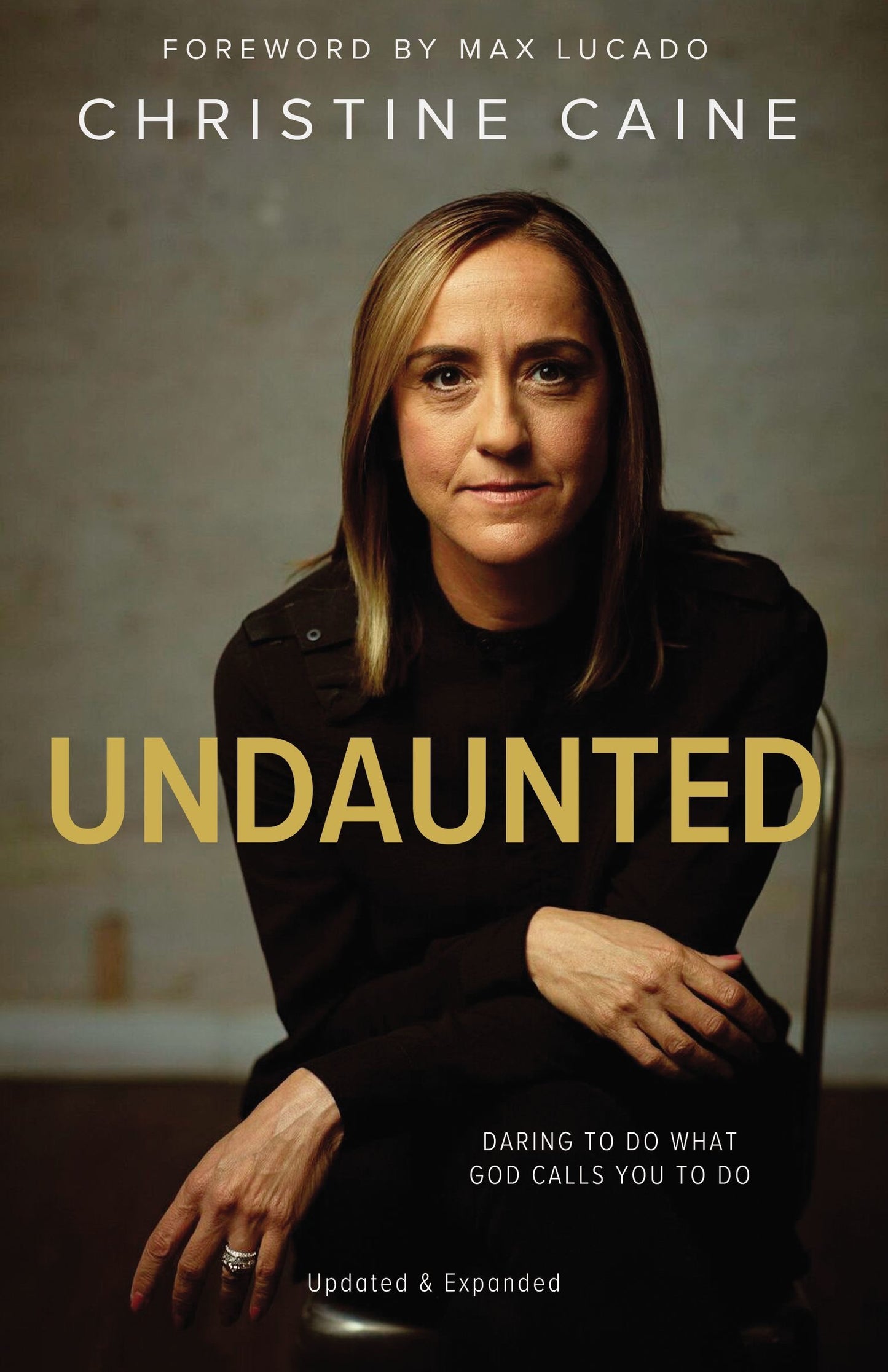 Undaunted: Daring to Do What God Calls You to Do