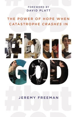 #butGod : The Power Of Hope When Catastrophe Crashes In by Jeremy Freeman