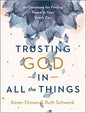 Trusting God In All The Things by Karen Ehman & Ruth Schwenk