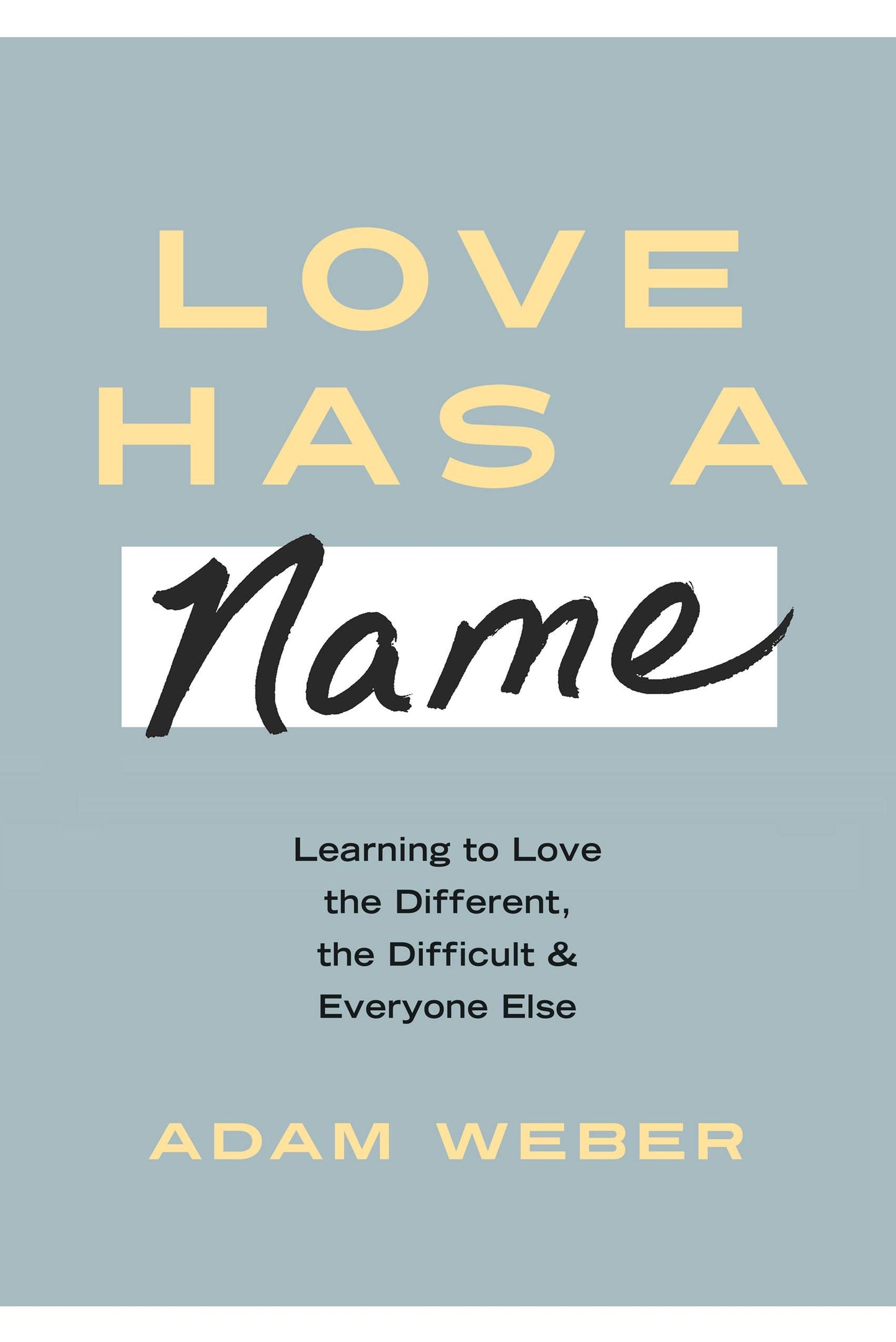 Love Has A Name by Adam Weber