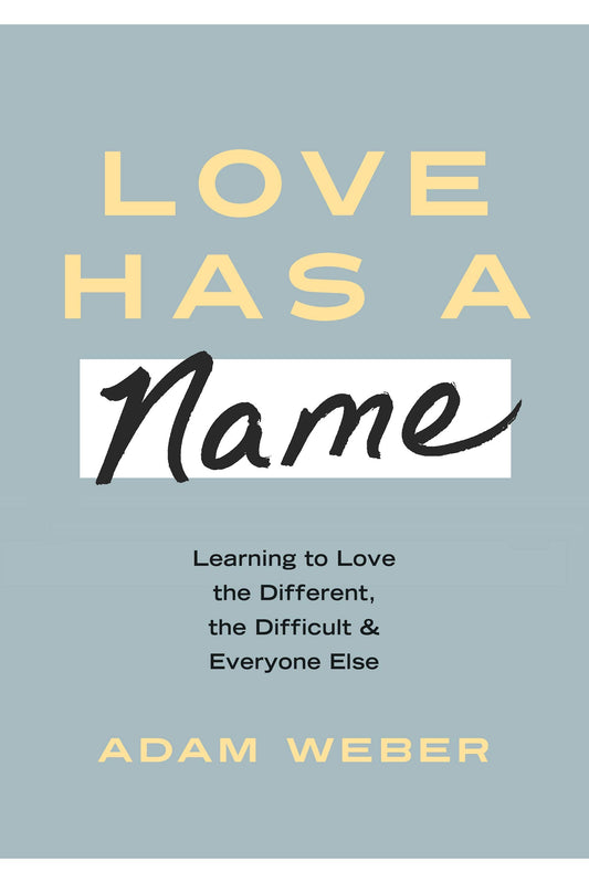 Love Has A Name by Adam Weber