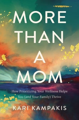 More Than A Mom by Kari Kampakis