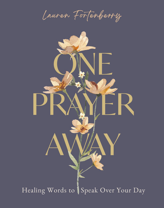 One Prayer Away: Healing Words to Speak Over Your Day