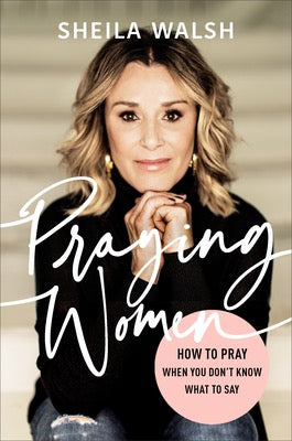 Praying Women by Sheila Walsh