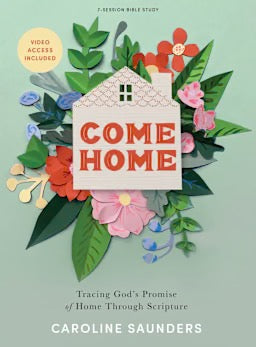 Come Home - Bible Study Book with Video Access: Tracing God’s Promise of Home Through Scripture