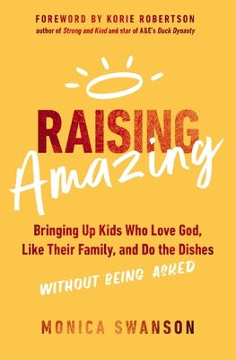 Raising Amazing by Monica Swanson