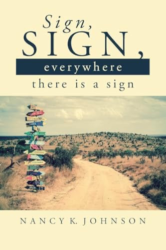 Sign, Sign, Everywhere There is a Sign by Nancy K. Johnson