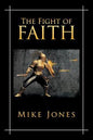 The Fight of Faith by Mike Jones