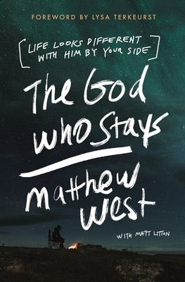 The God Who Stays by Matthew West