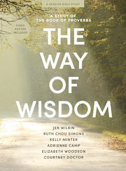 The Way of Wisdom - Bible Study Book with Video Access: A Study of the Book of Proverbs