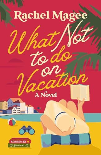 What Not to Do on Vacation by Rachel Magee