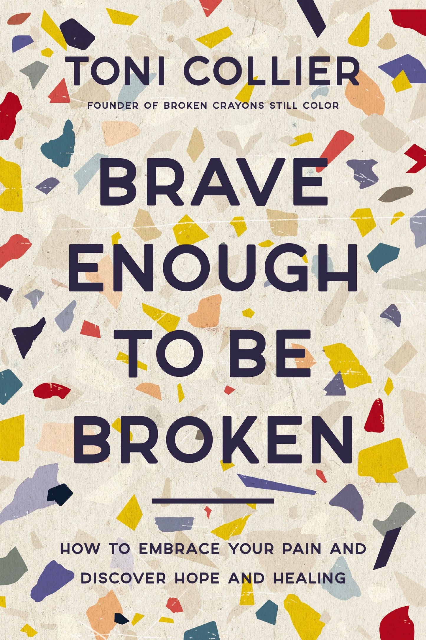 Brave Enough To Be Broken by Toni Collier