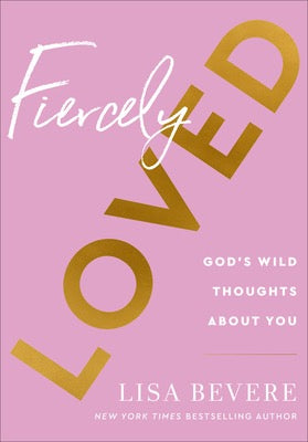 Fiercely Loved by Lisa Bevere