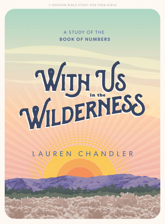 With Us In the Wilderness - Teen Girls' Bible Study Book: A Study of the Book of Numbers