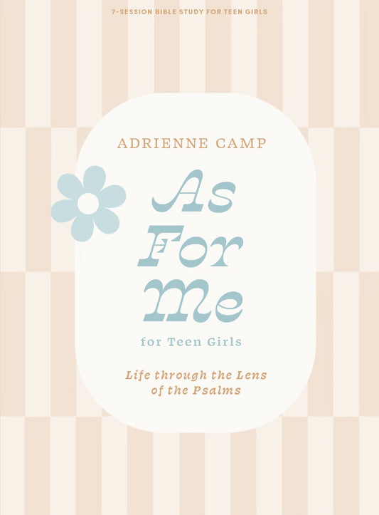 As For Me - Teen Girls' Bible Study Book: Life Through the Lens of the Psalms