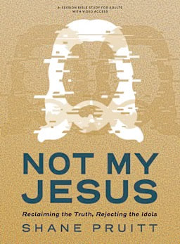 Not My Jesus - Bible Study Book with Video Access: Reclaiming the Truth, Rejecting the Idols
