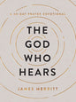 The God Who Hears: A 40-Day Prayer Devotional