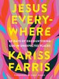 Jesus Everywhere: 60 Days of Encountering God in Unexpected Places