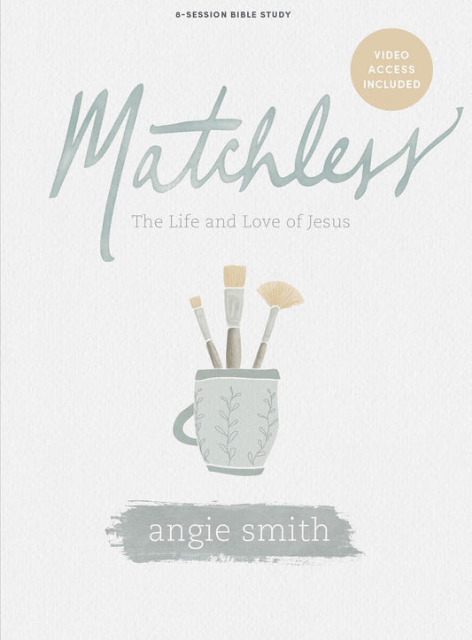 Matchless - Bible Study Book with Video Access: The Life and Love of Jesus