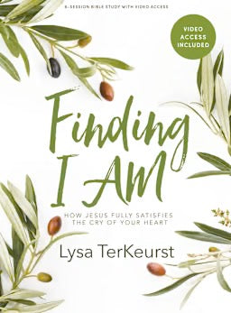Finding I AM - Bible Study Book with Video Access: How Jesus Fully Satisfies the Cry of Your Heart
