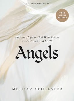 Angels - Bible Study Book with Video Access: Finding Hope in God Who Reigns over Heaven and Earth