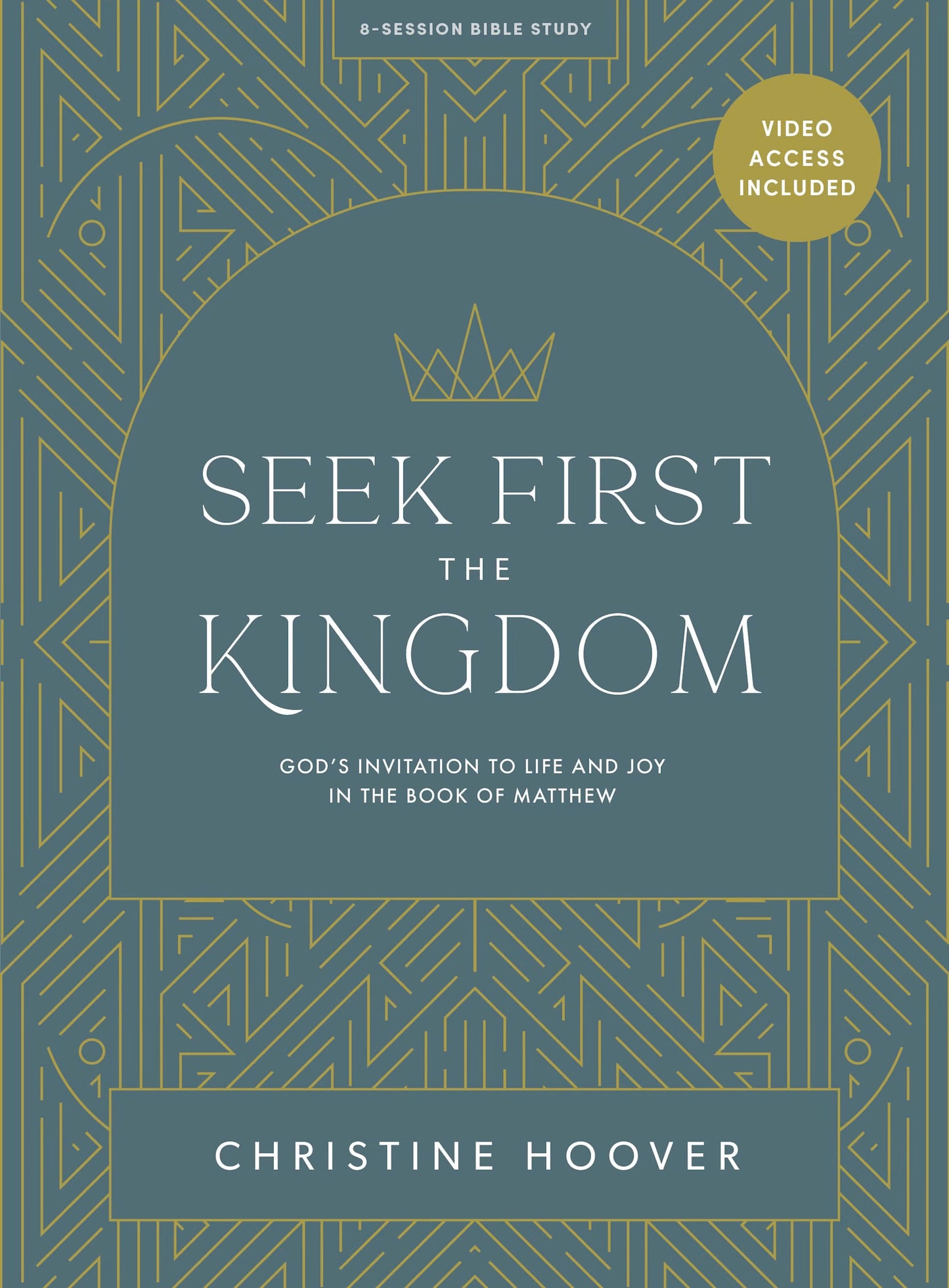 Seek First the Kingdom - Bible Study Book with Video Access: God’s Invitation to Life and Joy in the Book of Matthew