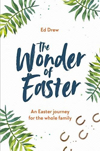 The Wonder of Easter: An Easter Journey for the whole family
