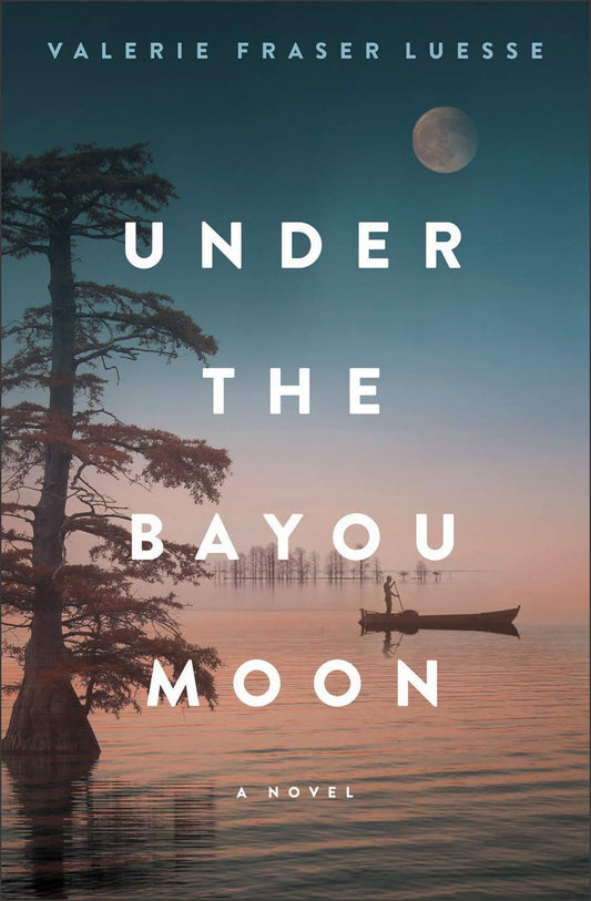 Under The Bayou Moon by Valerie Fraser Luesse