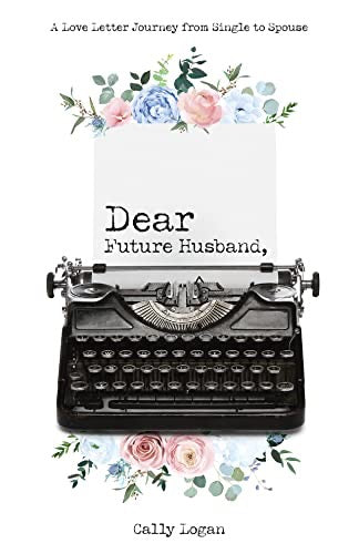 Dear Future Husband: A Love Letter Journey While Waiting for God's Best