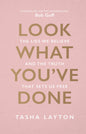Look What You've Done: The Lies We Believe & The Truth That Sets Us Free