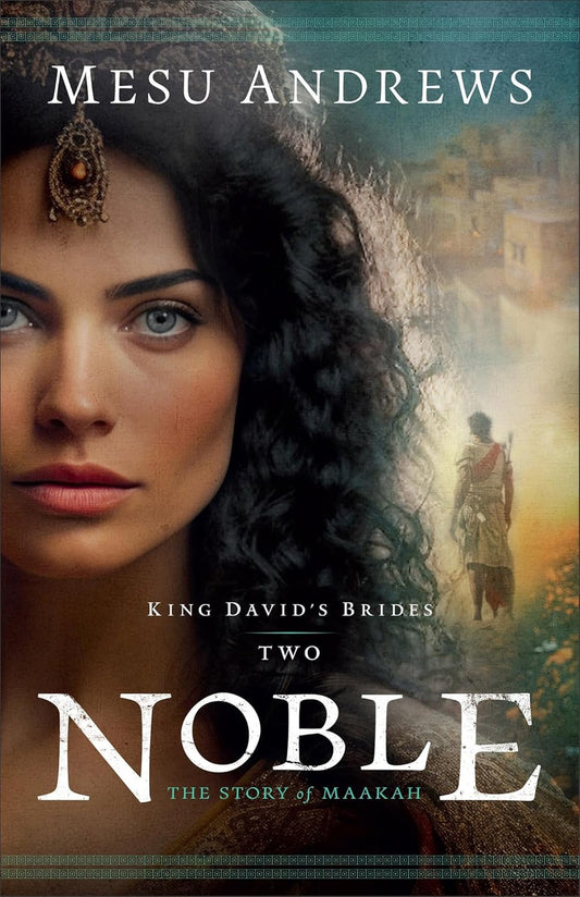 Noble: The Story of Maakah by Mesu Andrews