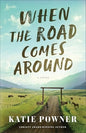 When the Road Comes Around by Katie Powner