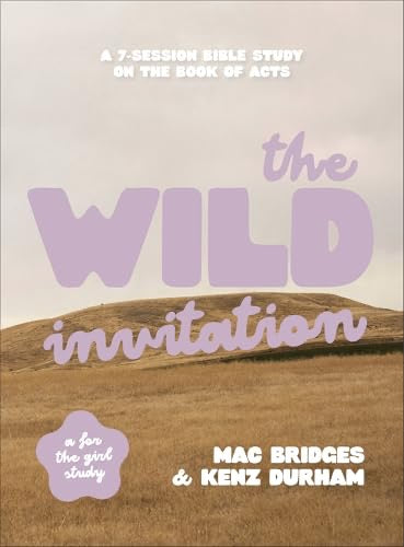 The Wild Invitation: A 7-Session Bible Study on the Book of Acts